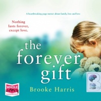 The Forever Gift written by Brooke Harris performed by Aoife McMohan, Grainne Brookfield and Kate O'Rourke on Audio CD (Unabridged)